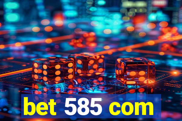 bet 585 com